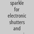 Top sparkle for electronic shutters and accessorie