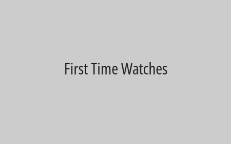First Time Watches