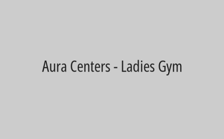 Aura Centers - Ladies Gym