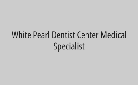 White Pearl Dentist Center Medical Specialist 